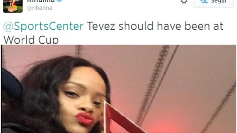 Rihanna: "Tevez doveva essere al Mondiale"
