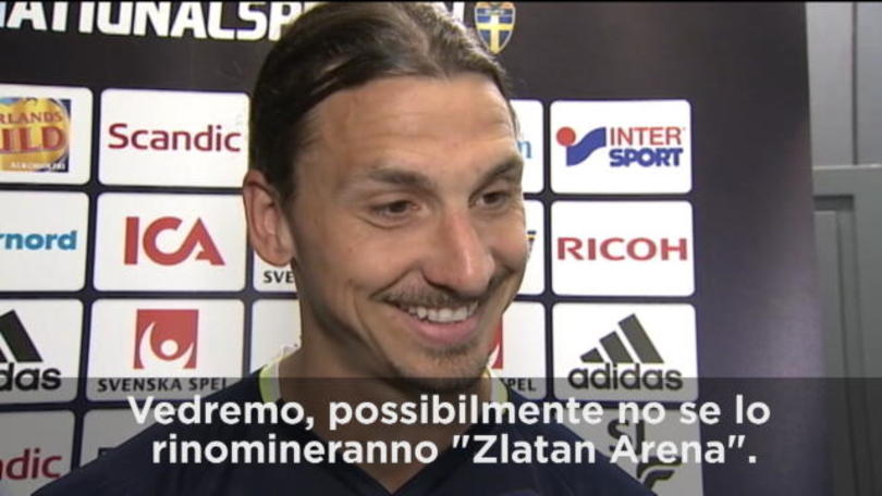 Il solito Ibra: "Rinominatelo Zlatan Arena..."