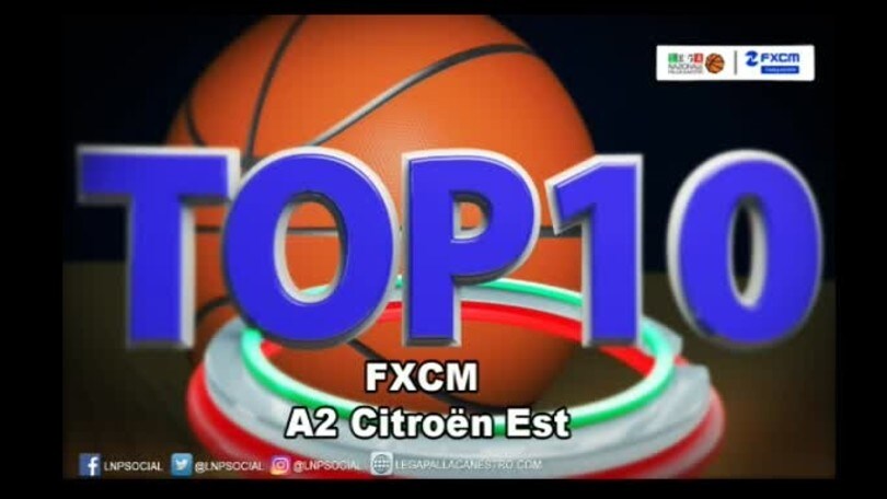 FXCM Top 10 Serie A2 Citroën Est - 3^ giornata