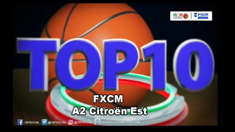 FXCM Top 10 Serie A2 Citroën Est - 6^ giornata