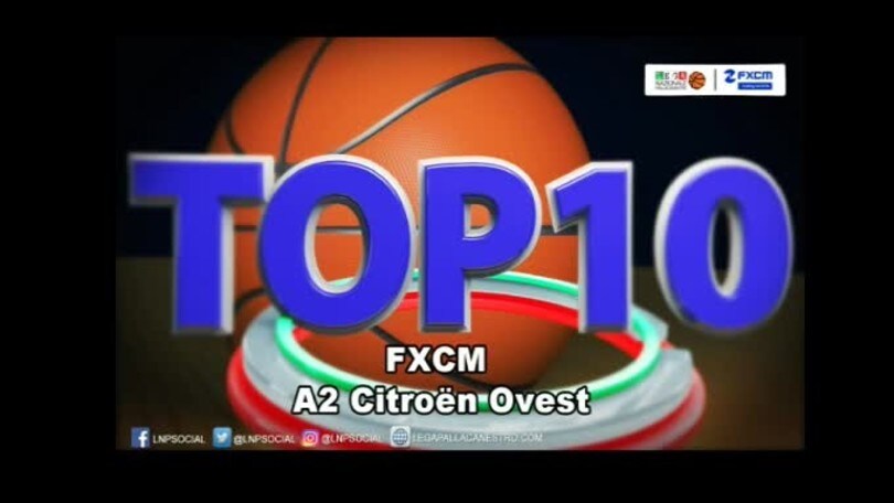 FXCM Top 10 Serie A2 Citroën Ovest - 7^ giornata