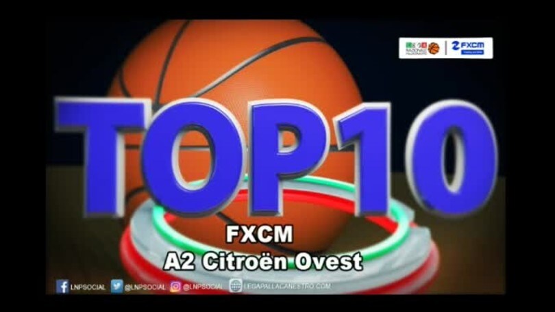 FXCM Top 10 Serie A2 Citroën Ovest - 10^ giornata