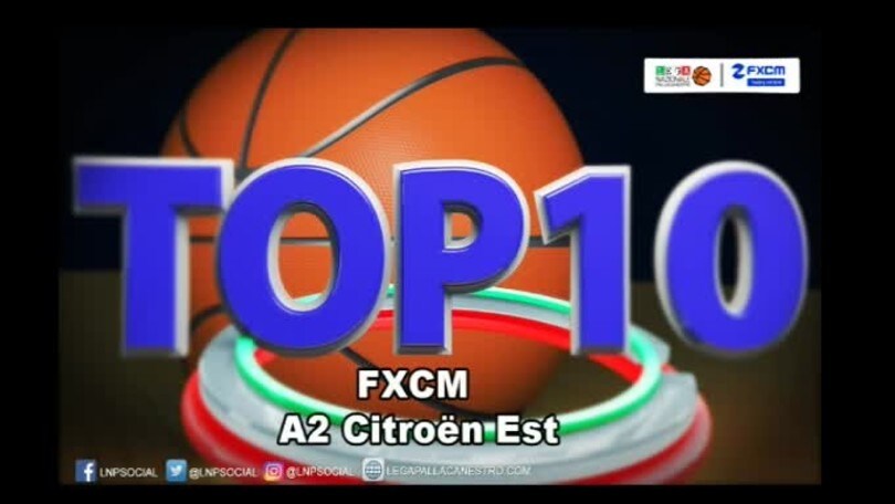 FXCM Top 10 Serie A2 Citroën Est - 11^ giornata