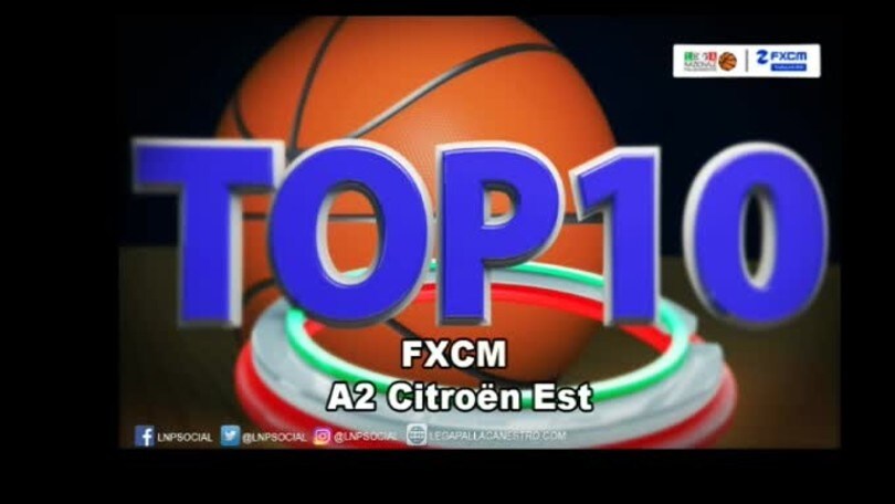 FXCM Top 10 Serie A2 Citroën Est - 13^ giornata