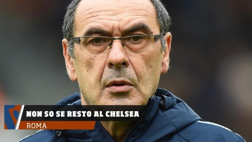 Sarri, non so se resto al Chelsea