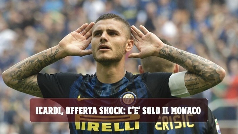 Icardi, offerta shock: c'è solo il Monaco
