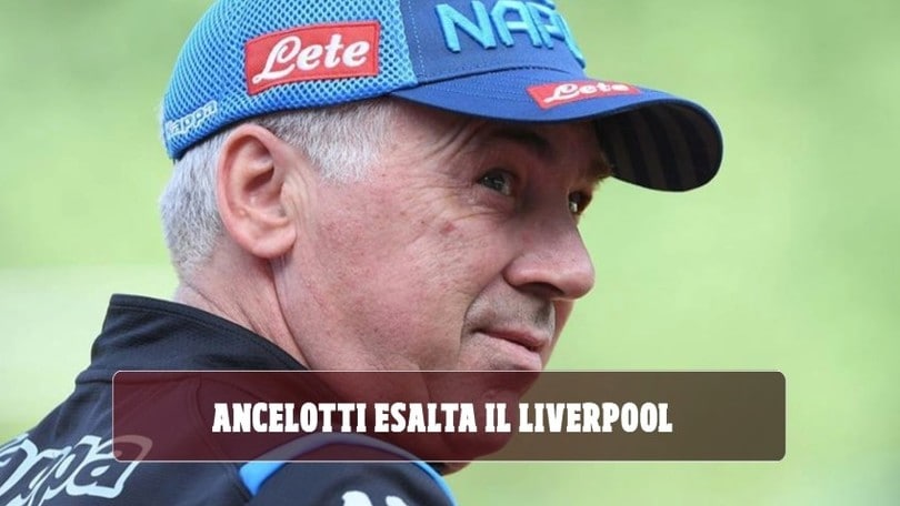 Napoli, Ancelotti esalta il Liverpool