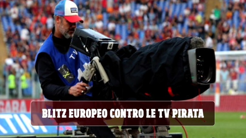 Blitz europeo contro le tv pirata