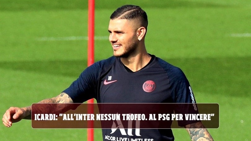 Icardi: "All'Inter nessun trofeo. Al Psg perché è arrivato il momento di vincere"