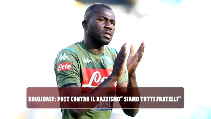 Koulibaly, post contro il razzismo: "Siamo tutti fratelli"