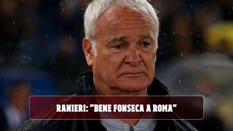 Ranieri: "bene Fonseca a Roma"