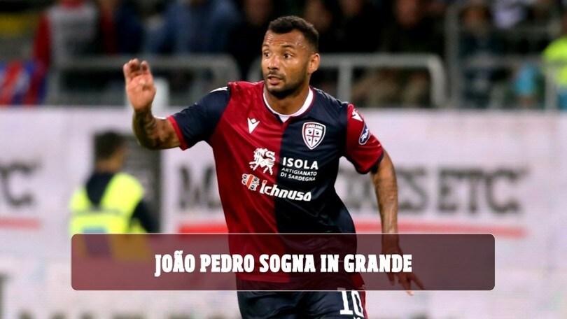 Cagliari, João Pedro sogna in grande