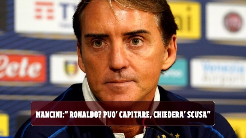 Italia, Mancini: "Ronaldo? Può capitare, chiederà scusa"