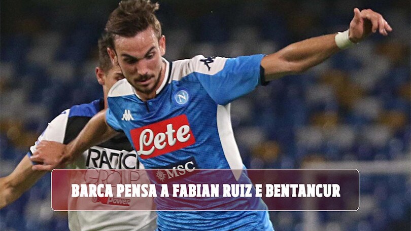 "Il Barcellona pensa a Fabian Ruiz e Bentancur per il dopo Rakitic"