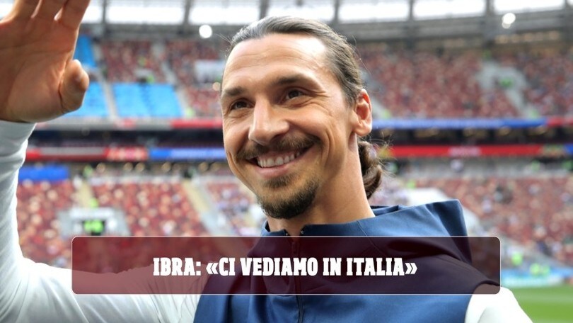 Ibrahimovic promette: "Ci vediamo presto in Italia"