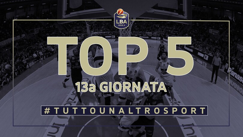 La Top5 della 13a giornata del campionato LBA