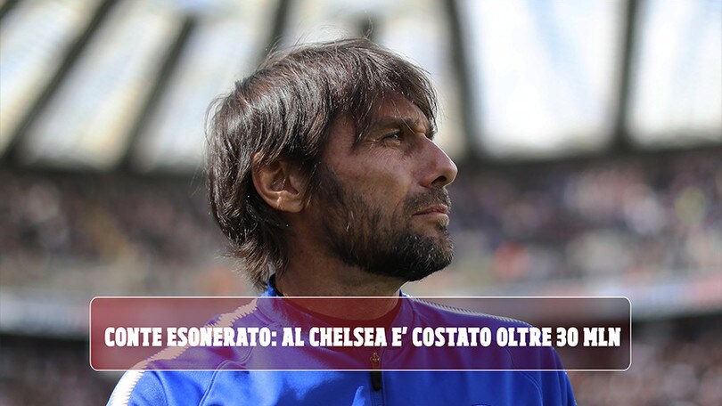 Conte esonerato: al Chelsea è costato oltre 30 milioni!