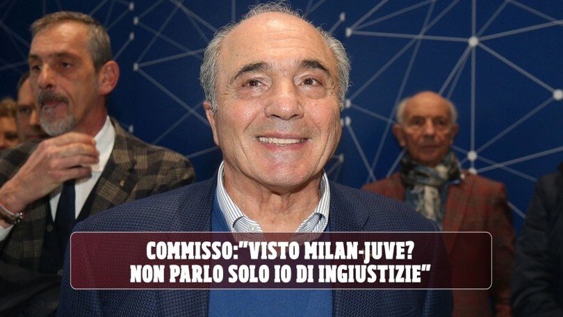 Commisso: "Visto Milan-Juve? Non parlo solo io di ingiustizie"
