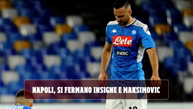 Napoli, si fermano Insigne e Maksimovic. Botta al ginocchio per Demme