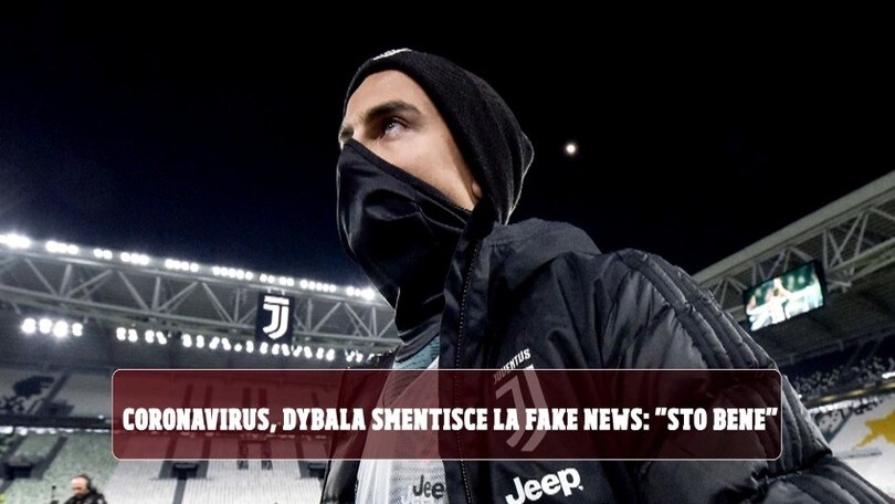 Coronavirus, Dybala smentisce le fake news: "Sto bene"