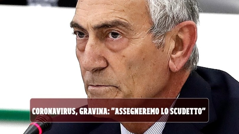 Coronavirus, Gravina: "Assegneremo lo scudetto"