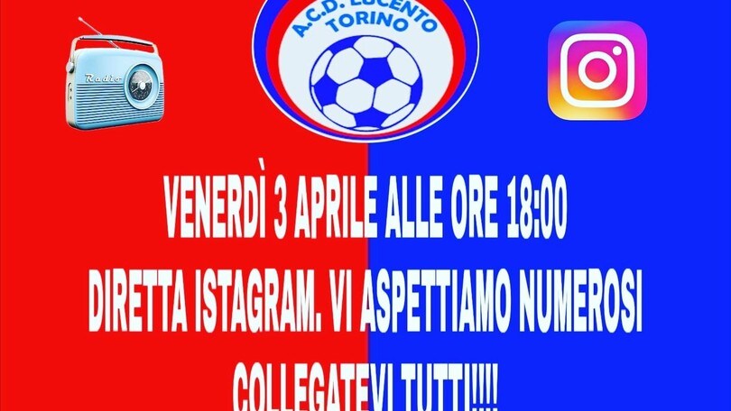 Il Lucento combatte il Coronavirus... in diretta Instagram