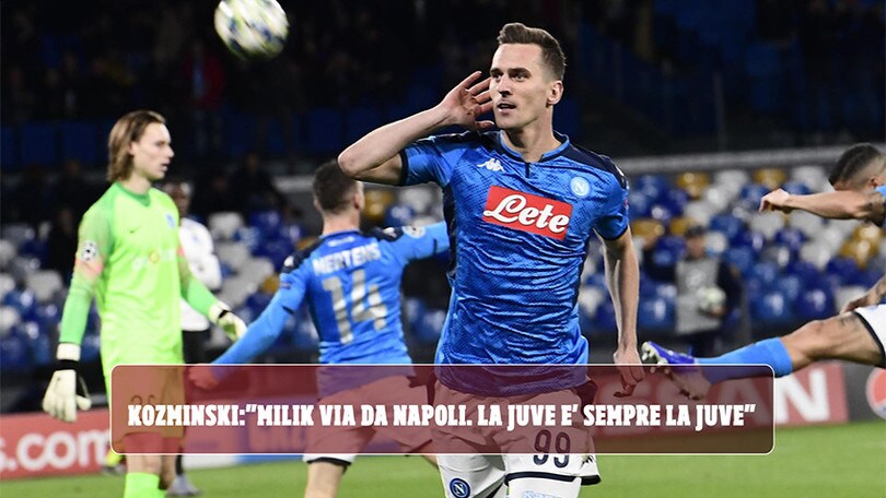 Kozminski: "Milik via da Napoli. La Juve è sempre la Juve"