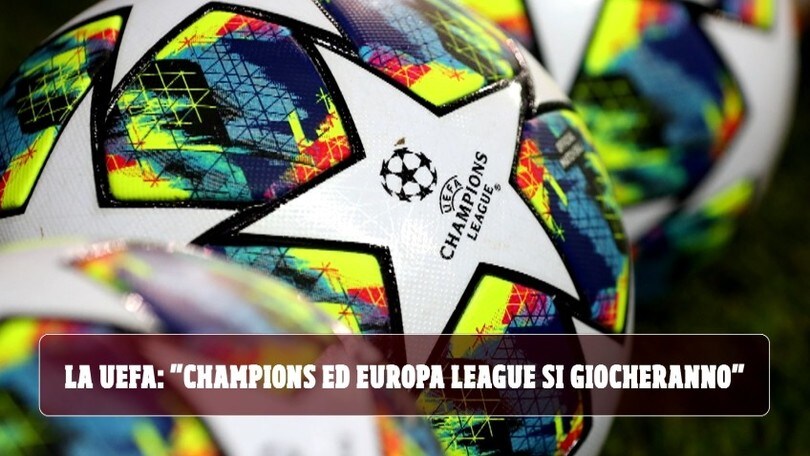 La Uefa: “Champions ed Europa League si giocheranno”