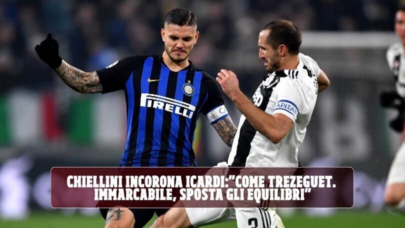 Chiellini incorona Icardi: "Come Trezeguet: immarcabile, sposta gli equilibri"
