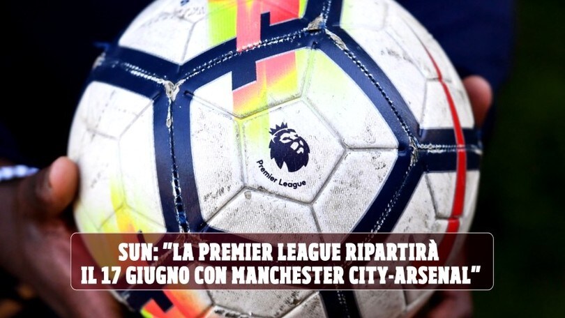 Sun: "La Premier League ripartirà il 17 giugno con Manchester City-Arsenal"