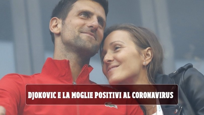 Djokovic e la moglie positivi al Coronavirus
