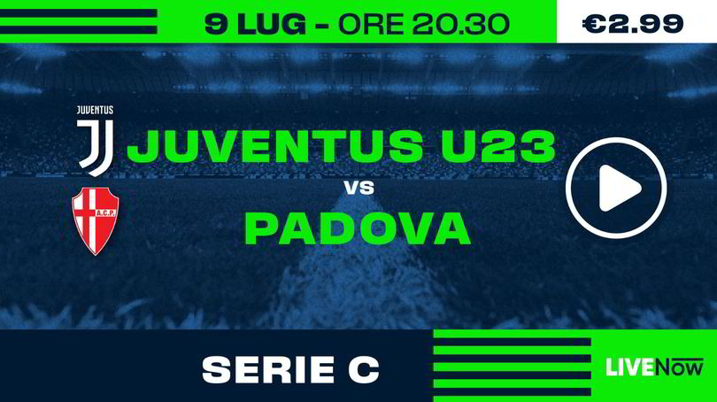 Juventus U23-Padova in diretta su LIVENow