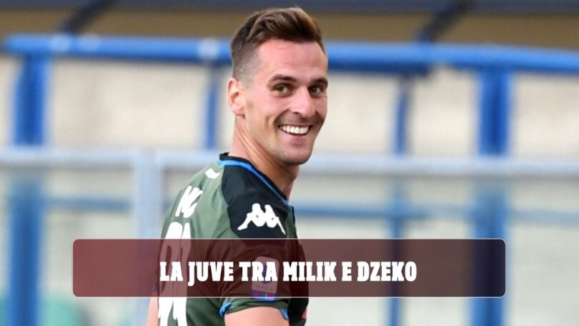 La Juve tra Milik e Dzeko: due arieti per il numero 9
