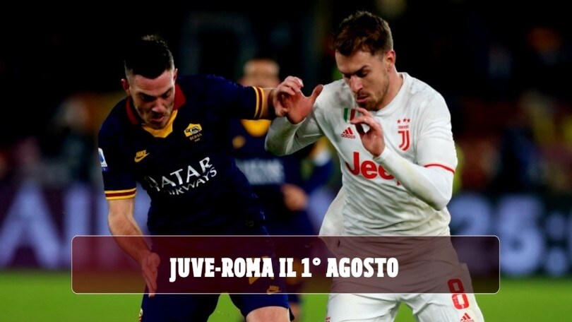 Juve-Roma il 1° agosto, poi testa alla Champions