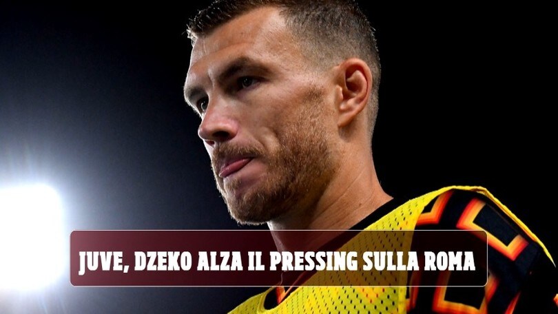 Juve, Dzeko alza il pressing sulla Roma