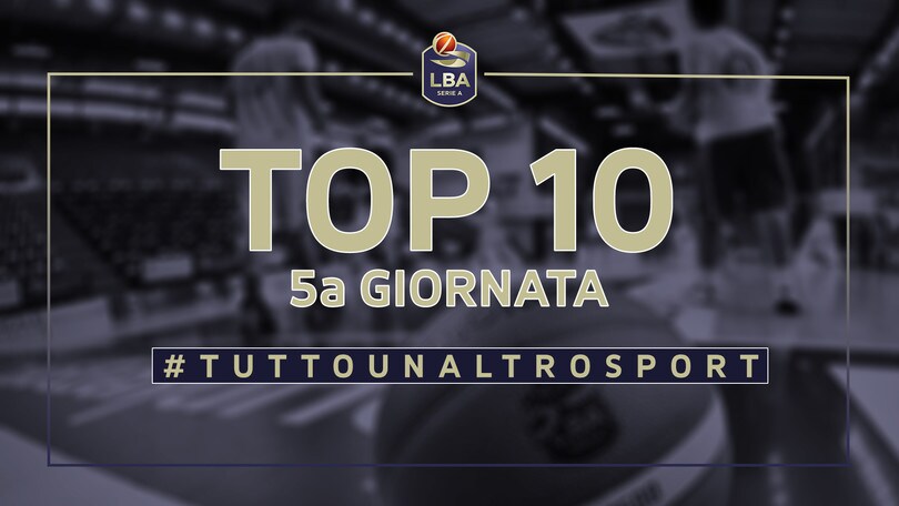 La Top Ten della 5a giornata del campionato di basket LBA