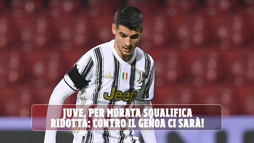 Juve, per Morata squalifica ridotta: contro il Genoa ci sarà!