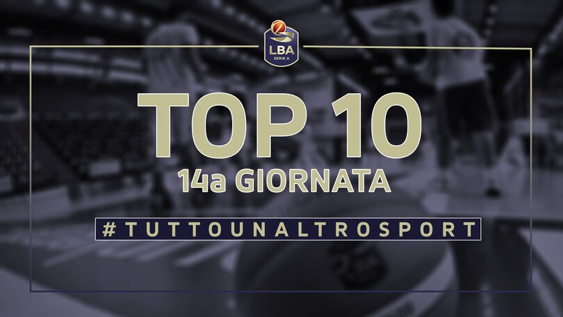 La Top Ten della 14a giornata del campionato LBA