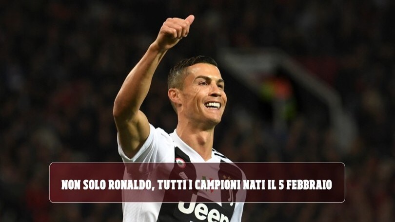 Non solo Ronaldo, tutti i campioni nati il 5 febbraio