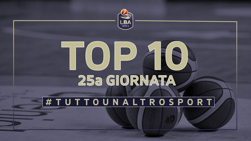 La Top Ten della 25a giornata del campionato LBA di basket