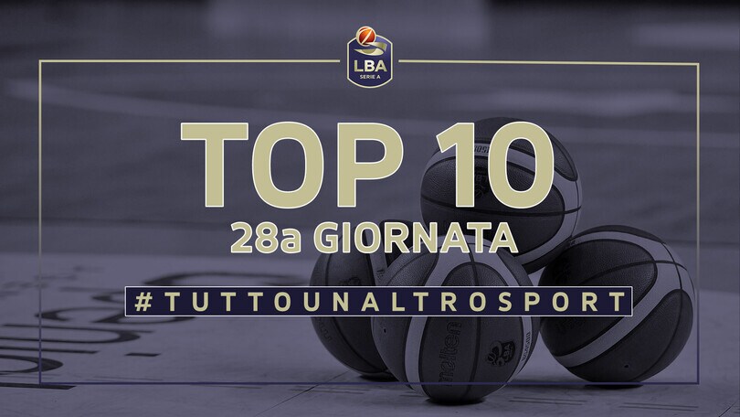 La Top Ten della 28a giornata del campionato LBA