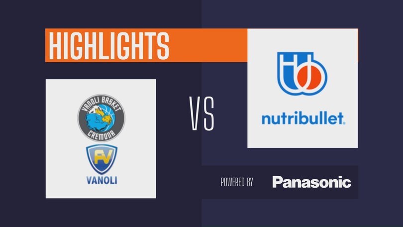Vanoli Cremona - Nutribullet Treviso 74-67