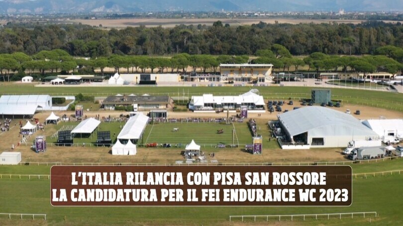 L’Italia rilancia con Pisa San Rossore la candidatura per il FEI Endurance WC 2023
