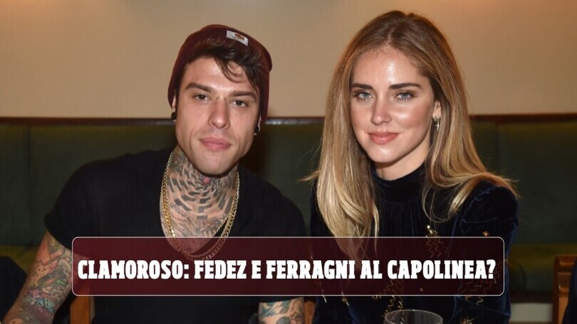 Clamoroso: Fedez e Ferragni al capolinea?
