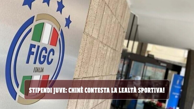 Stipendi Juve: Chinè contesta la lealtà sportiva!