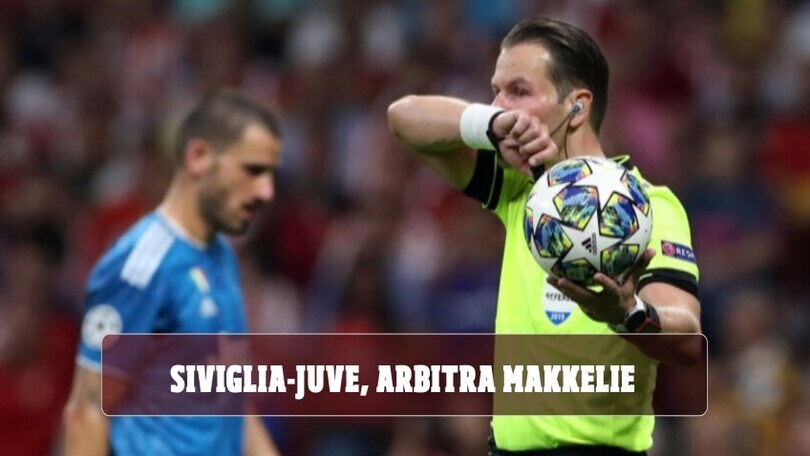 Siviglia-Juve, i precedenti dell'arbitro Makkelie