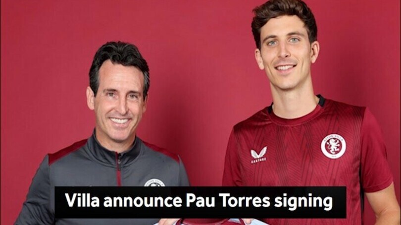 Niente Juve, è ufficiale: Pau Torres passa all'Aston Villa