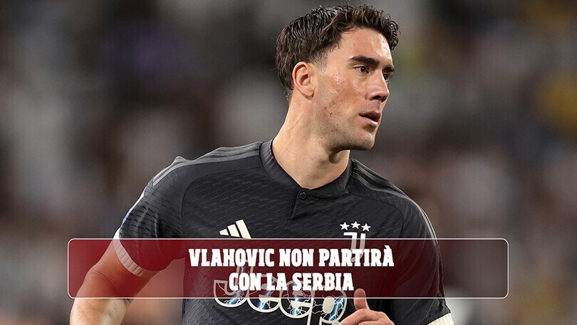 Come sta Vlahovic: rinuncia alla Serbia e piano di recupero con la Juve