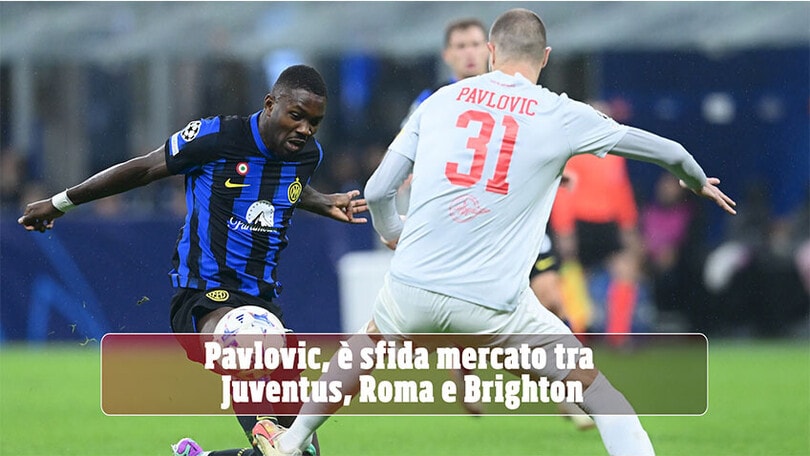 Per Pavlovic è sfida mercato tra Juventus, Roma e...De Zerbi