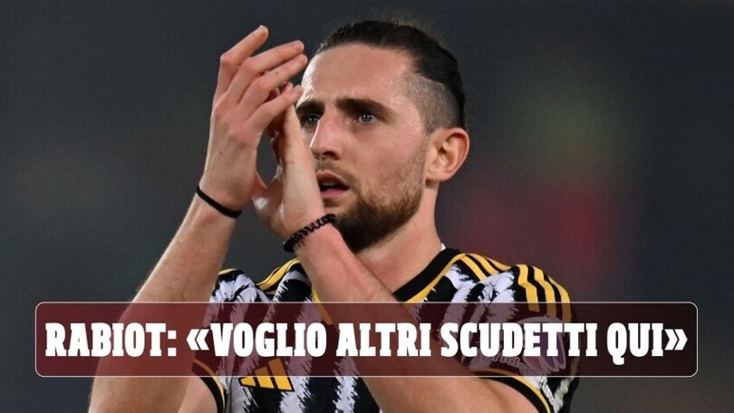 Rabiot spinge per il rinnovo: "Voglio altri scudetti qui"